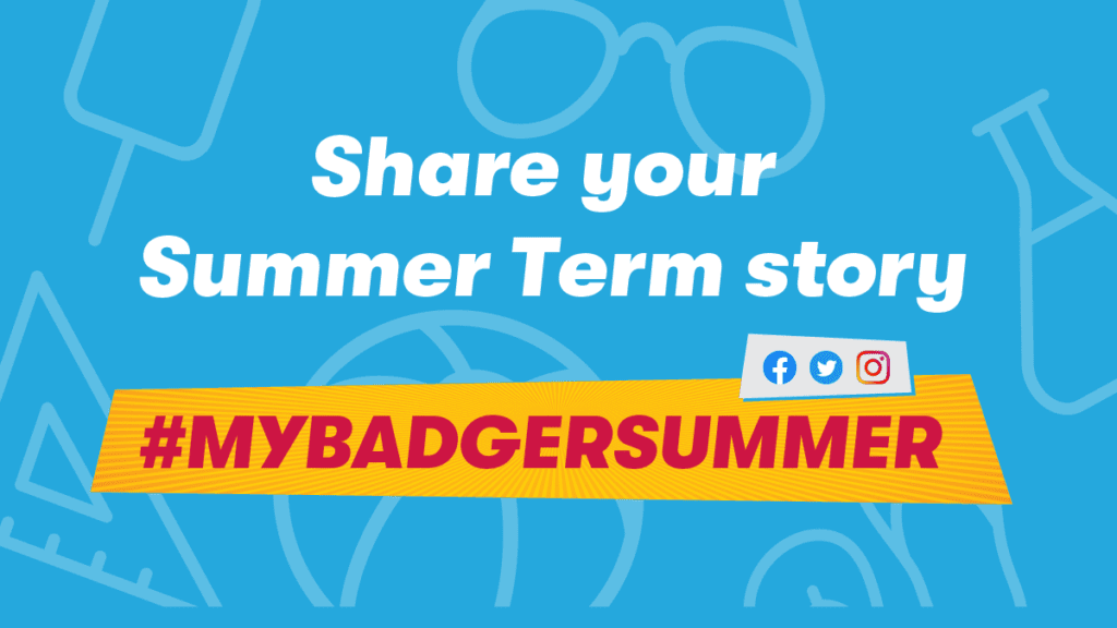 Share your Summer Term story #MyBadgerSummer